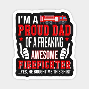 I'm A Proud Dad Of Freaking Awesome Firefighter Magnet