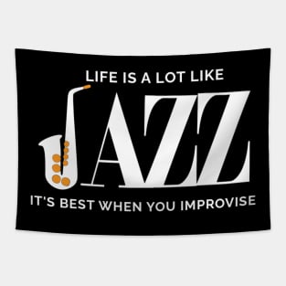 Life Is A Lot Like Jazz Its Best When You Improvise Tapestry