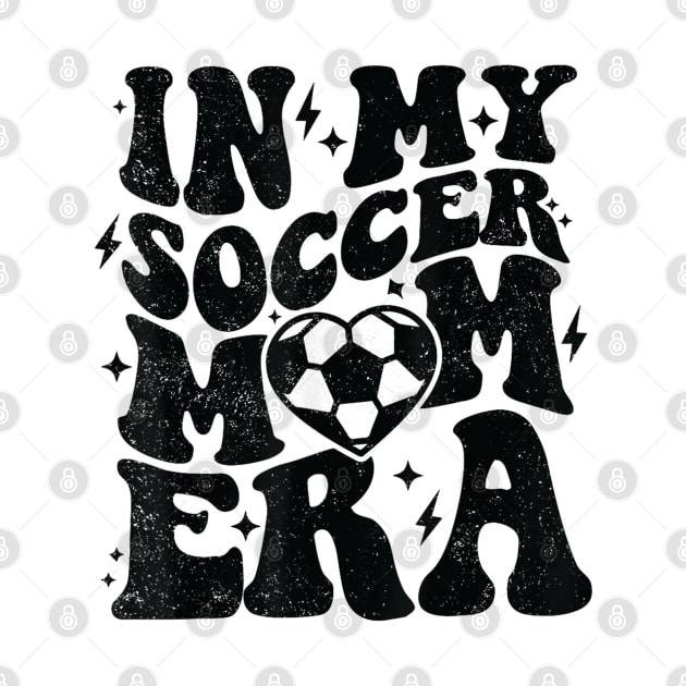 In My Soccer Mom Era Retro Soccer Mama Shirt Mother's Day by luxembourgertreatable