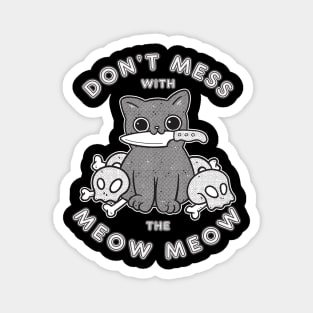 Don't mess with the meow meow Magnet