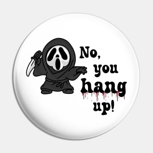 No, you hang up! Pin