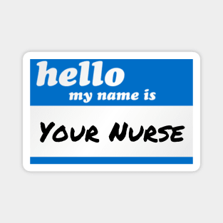 Funny Nurses Hello My Name Is Your Nurse RN LPN Magnet