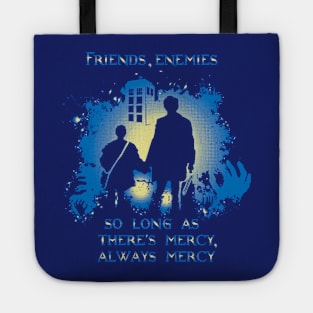 Friends, enemies - so long as there’s mercy. Always mercy Tote