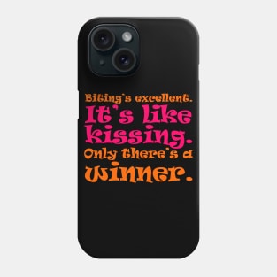 Biting is Like Kissing Only There's a Winner Phone Case