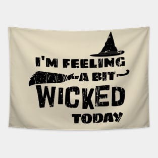 I'm Feeling A Bit Wicked Today . Wicked Tapestry