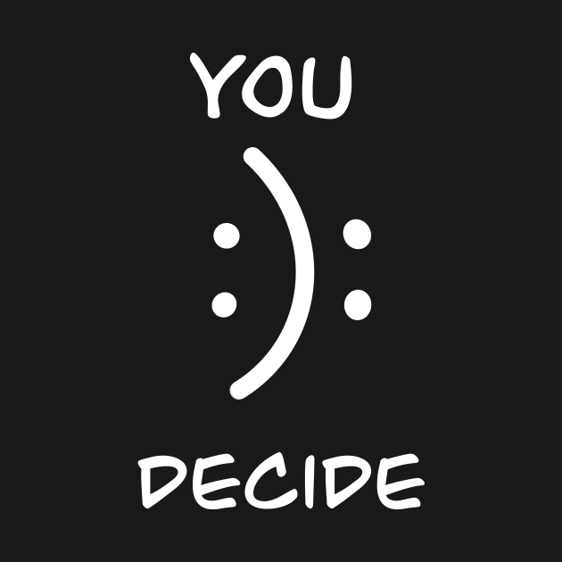 You Decide My Happy or Sad Face by TamannasArt