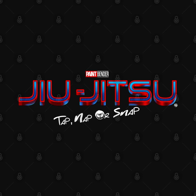 JiuJitsu Tap, Nap or Snap by ArtIzMuzikForTheEyez