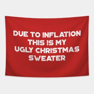 Due To Inflation This Is My Ugly Christmas Sweater Funny Vintage Retro (White) Tapestry