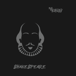 Big Bearded Badass Shakespeare! T-Shirt