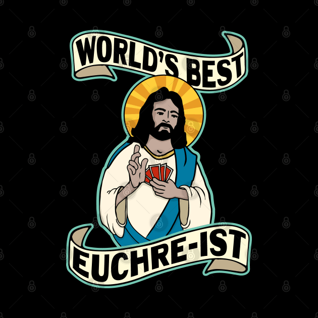 Funny Euchre World's Best Euchre-ist Jesus Pun by Huhnerdieb Apparel