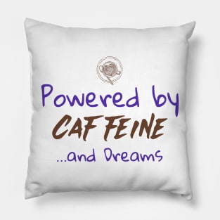 Powered by Caffeine and Dreams Pillow