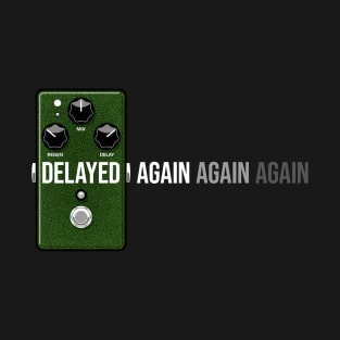 Delayed Again (green) T-Shirt