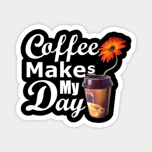 Coffee Makes My Day Magnet