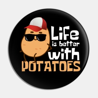 Life Is Better With Potatoes Funny Pin