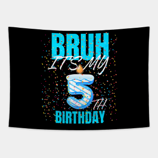 Bruh Its My 5Th Birthday Boy 5 Years Old Birthday Kids Tapestry