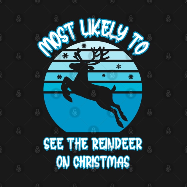 Most Likely To See The Reindeer On Christmas by Cute Pets Graphically