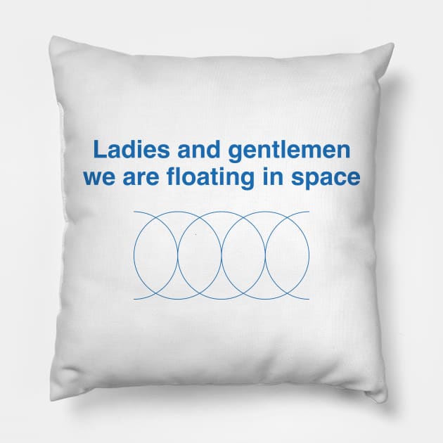 Ladies and gentlemen we are floating in space Pillow by daparacami