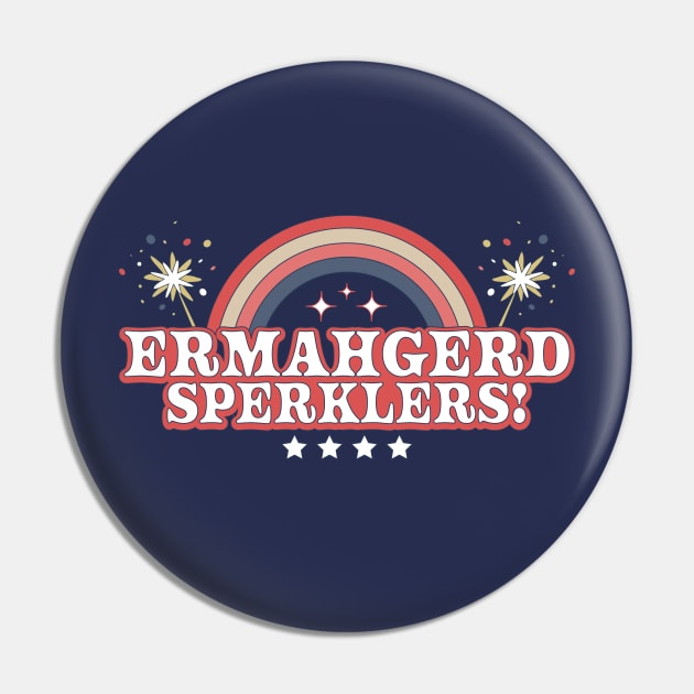 ERMAHGERD SPERKLERS Funny 4th of July Sparklers Fireworks Pin by OrangeMonkeyArt