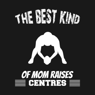 The best kind of mothers raises centres T-Shirt