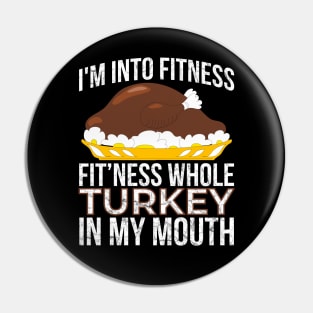 I'm Into Fitness Whole Turkey in My Mouth Thanksgiving Pin