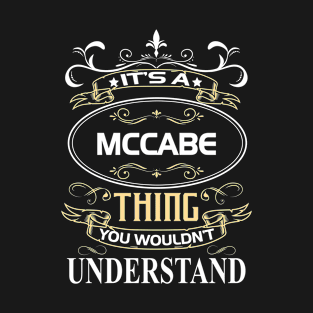 Mccabe Name Shirt It's A Mccabe Thing You Wouldn't Understand T-Shirt