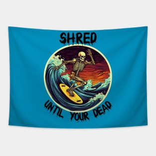 Skeleton Surfing - Shred Until Your Dead (Black Lettering) Tapestry