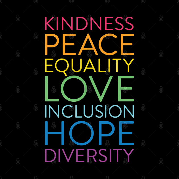 Kindness Peace Equality Love Inclusion Hope Diversity by August Design