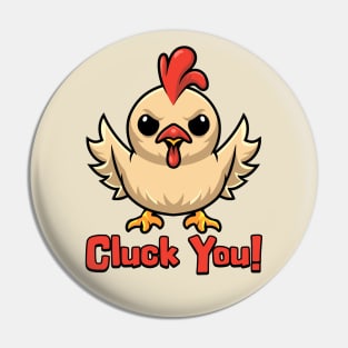 Cluck You! Cute Chicken Pun Pin