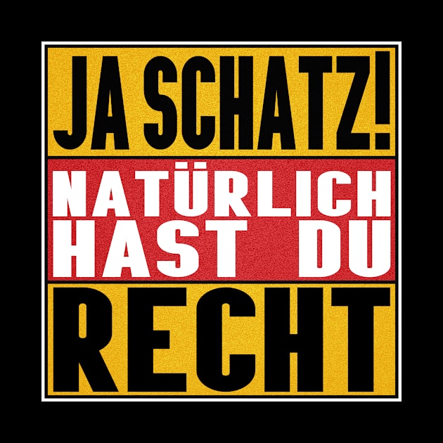 Ja Schatz Natürlich Hast Du Recht by SinBle