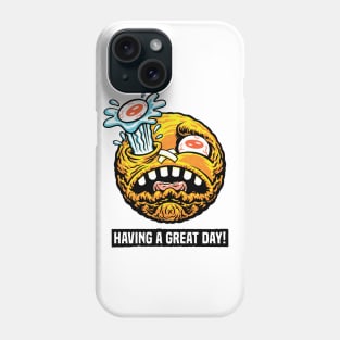 Having a great day! Phone Case