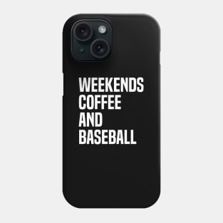 Weekends Coffee and Baseball Lovers funny saying Phone Case