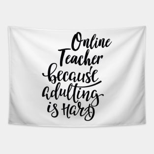 Online Teacher Because Adulting Is Hard Tapestry