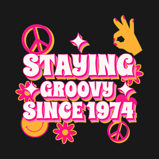 Staying Groovy Since 1974 T-Shirt