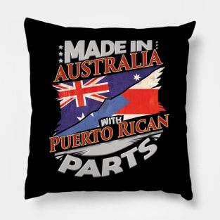 Made In Australia With Puerto Rican Parts - Gift for Puerto Rican From Puerto Rico Pillow