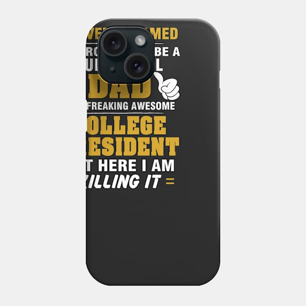 College President Dad  – Cool Dad Of Freaking Awesome College President Phone Case by isidrobrooks