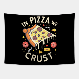 In Pizza We Crust Tapestry