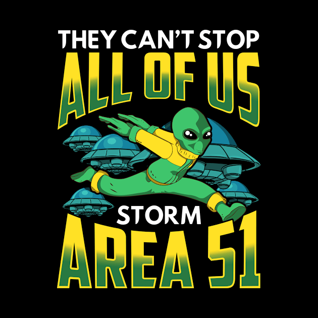 They Can't Stop All Of Us! Storm Area 51! by Jamrock Designs