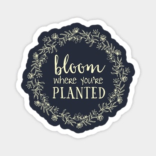 Bloom Where You're Planted Magnet