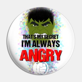 That's My Secret, I'm Always Angry Pin