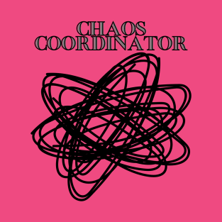 Chaos Coordinator T-Shirt