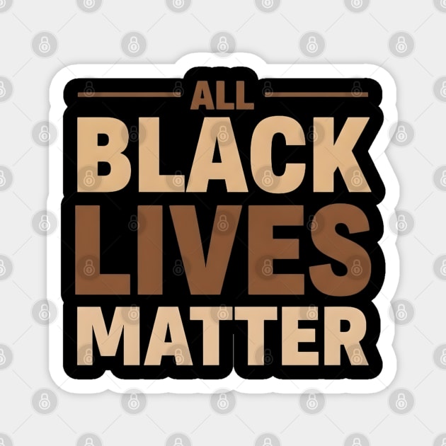 All Black Lives Matter - Essential Bold Typography Design Magnet by UrbanLifeApparel