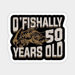 O'Fishally 50 Years Old Fisherman Birthday Gift Magnet