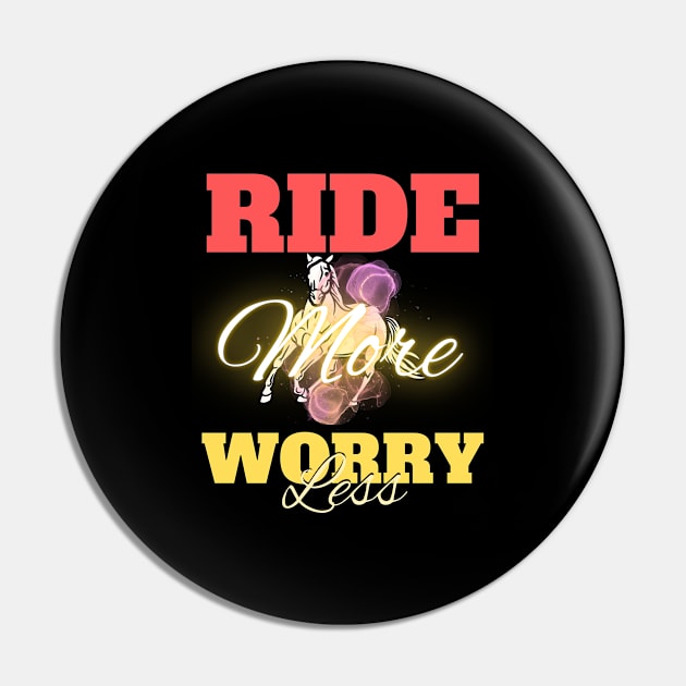 Ride more worry less Pin by bless2015