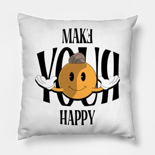 Make your happy Pillow