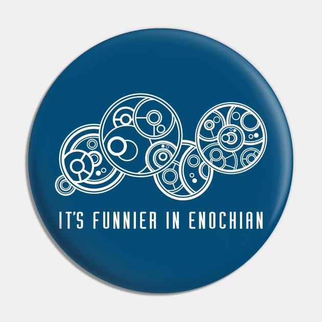 It's Funnier in Enochian... in Gallfreyan Pin by RisaRocksIt