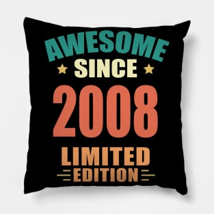 Awesome Since 2008 Limited Edition Birthday Gift Idea Pillow