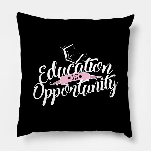 'Education Is Opportunity' Education Shirt Pillow by ourwackyhome