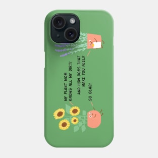 Plant Therapy - Plant Mom Knows All My Dirt Phone Case