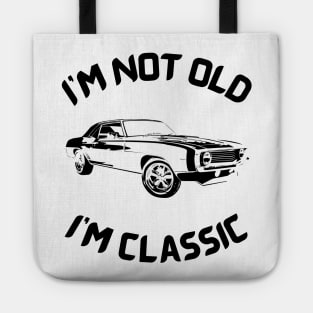 I m not old I m classic Tote