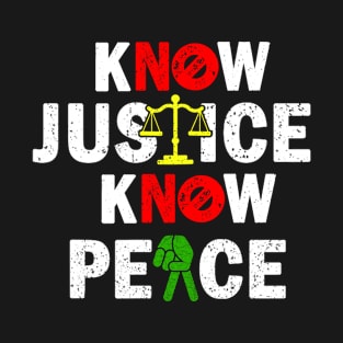 kNOw Justice, kNOw Peace T-Shirt